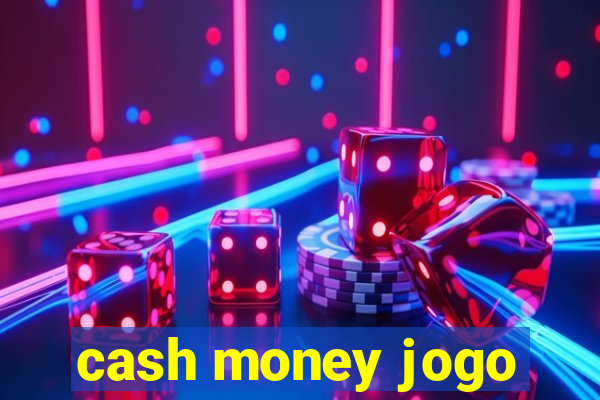 cash money jogo